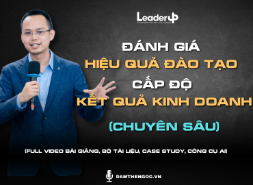 Đánh giá hiệu quả đào tạo cấp độ Kết Quả Kinh Doanh (Chuyên sâu)